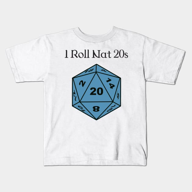 I Roll Nat 20s Kids T-Shirt by DennisMcCarson